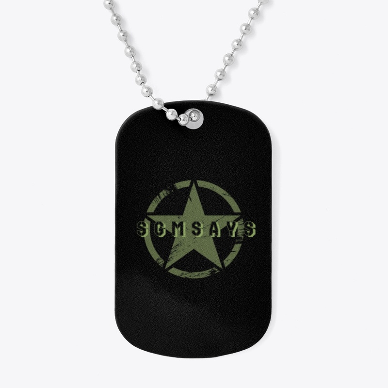 Sergeant Major Says - Dog Tag - Dog Tag - Dog Tag - Dog Tag
