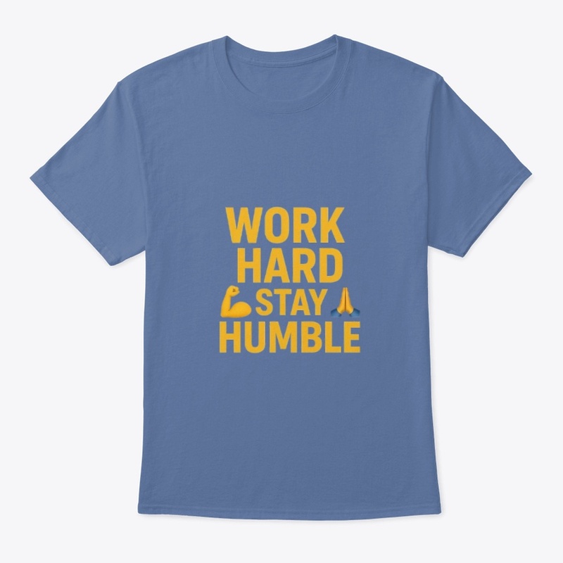 Work hard stay humble