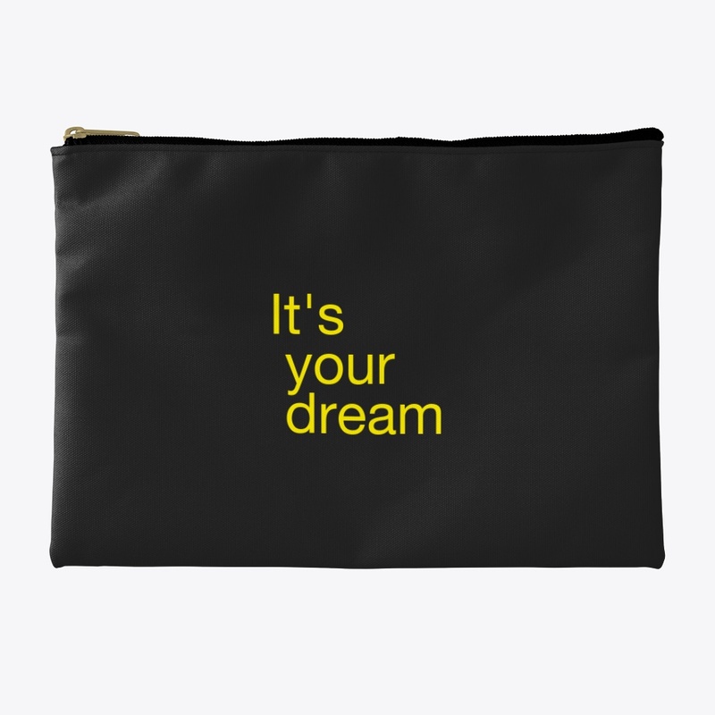 It's your dream