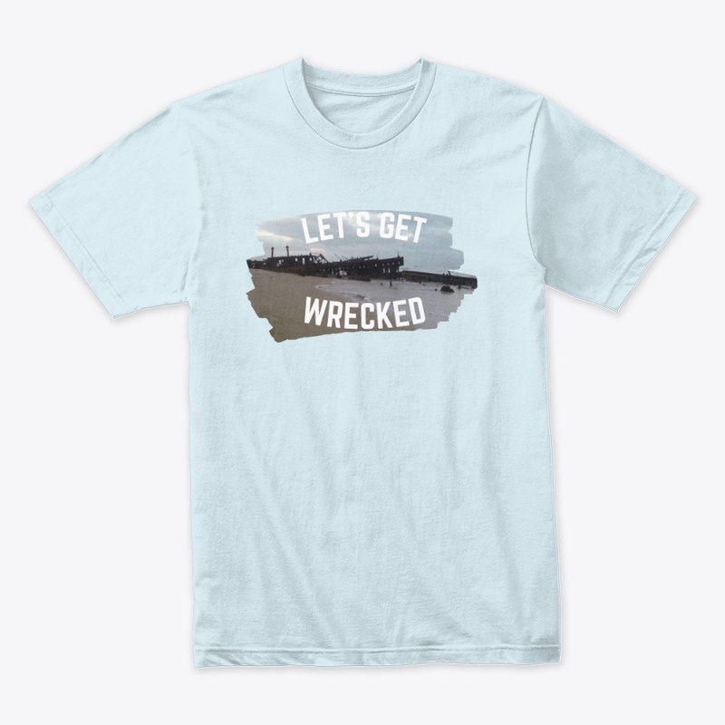 Let's Get Wrecked Premium TShirt