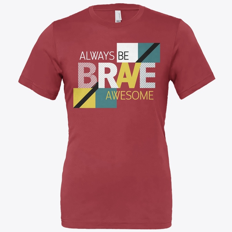 Always be Brave Design