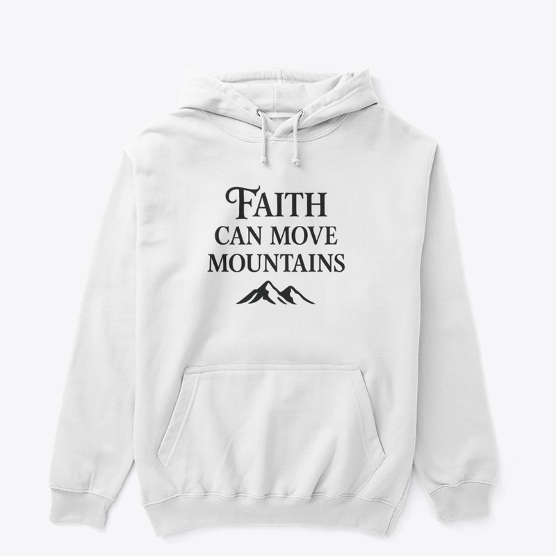 Faith Can Move Mountains Hoodie