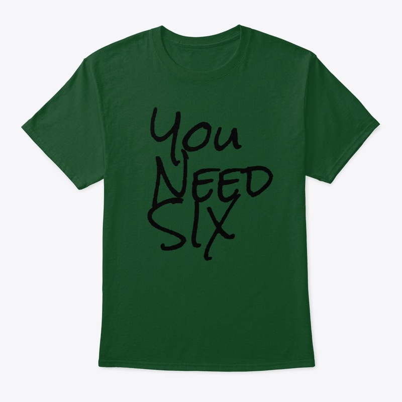 You Need Six