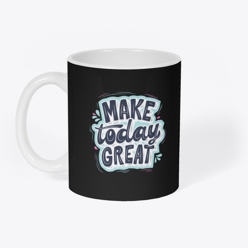 ''Make Today Great'' design.