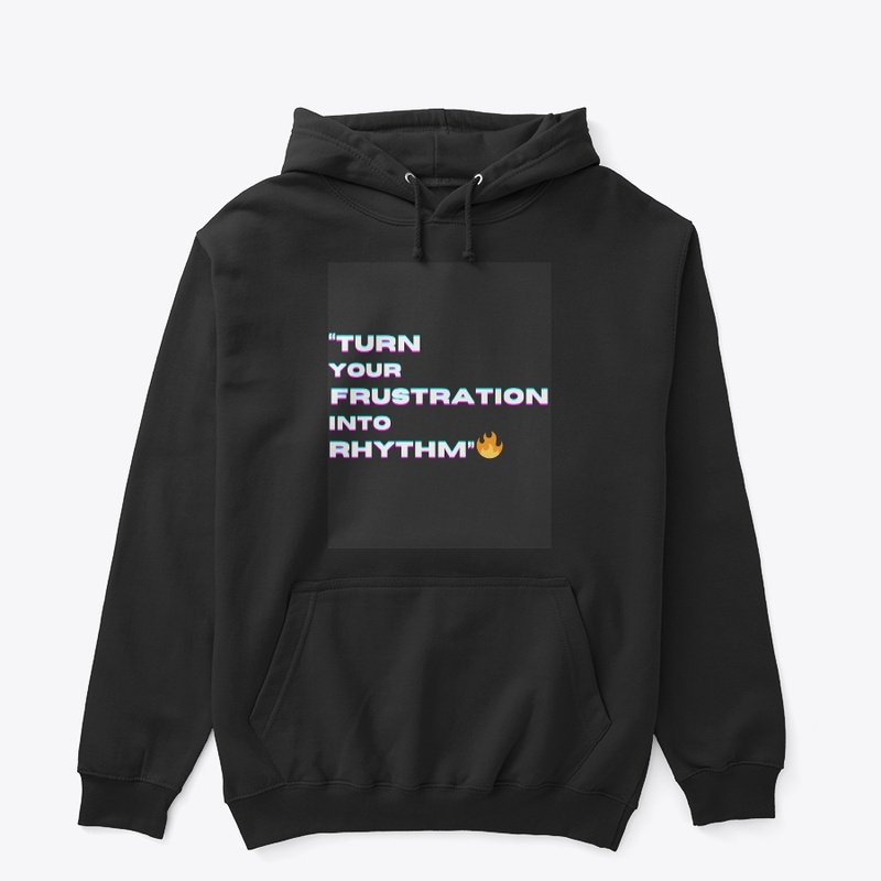  "Turn Your Frustration into Rhythm"