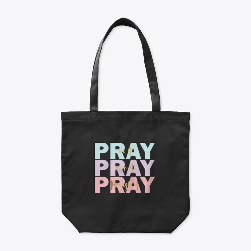 Pray on it