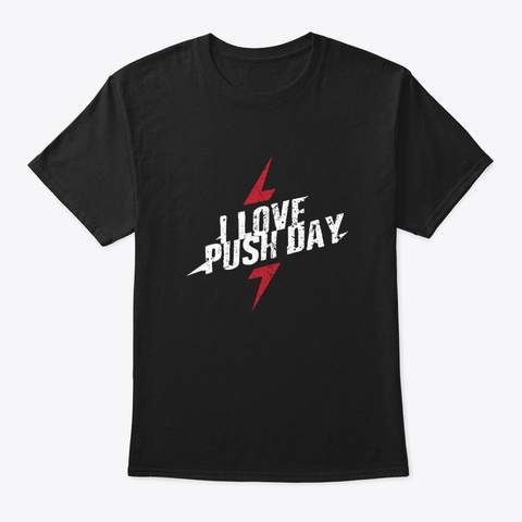 Weightlifting Bodybuilder I Love Push Da Black T-Shirt Front