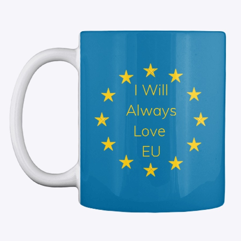 I Will Always Love EU Remain T Shirt