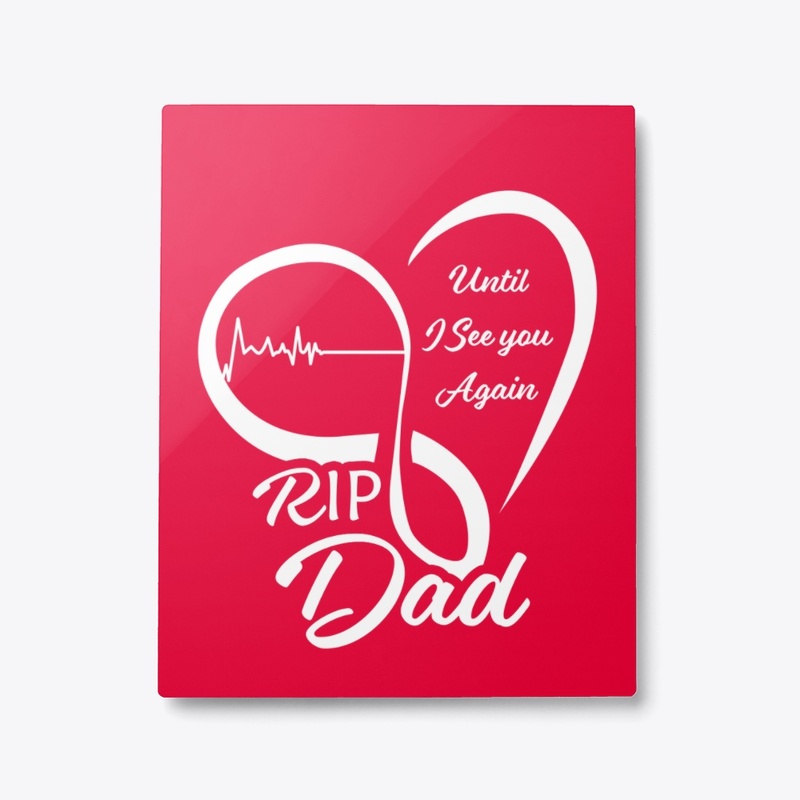 RIP DAD - LIMITED EDITION