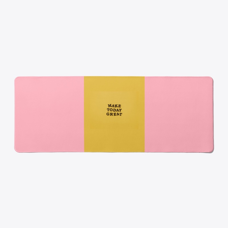 "Make Today Great" Design