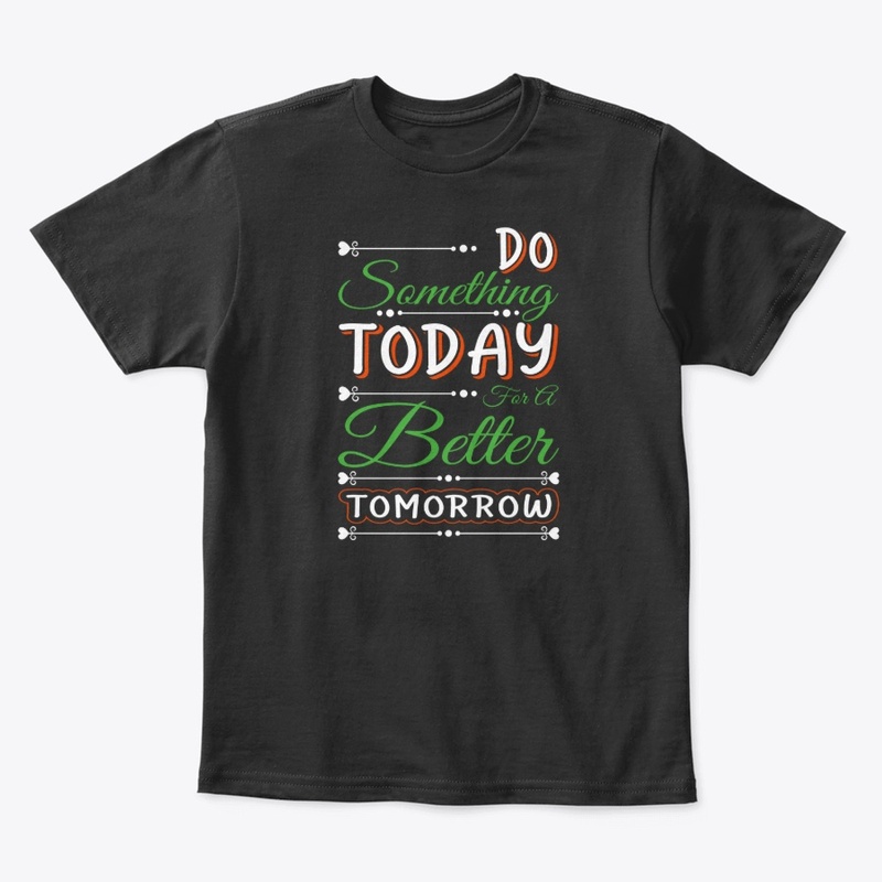 Typography Do something Today T-Shirt 