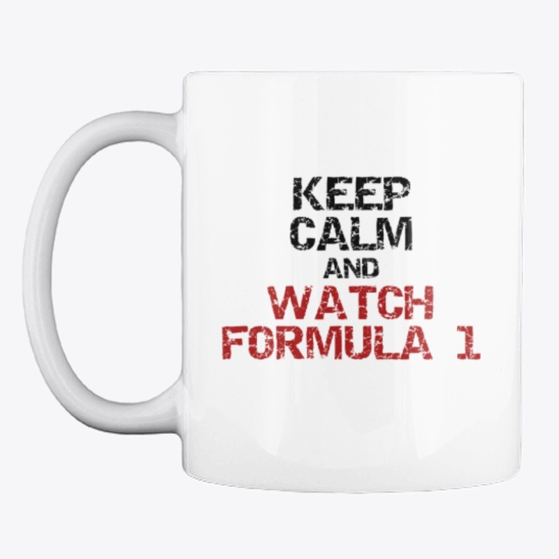 "Keep Calm and Watch Formula 1" 