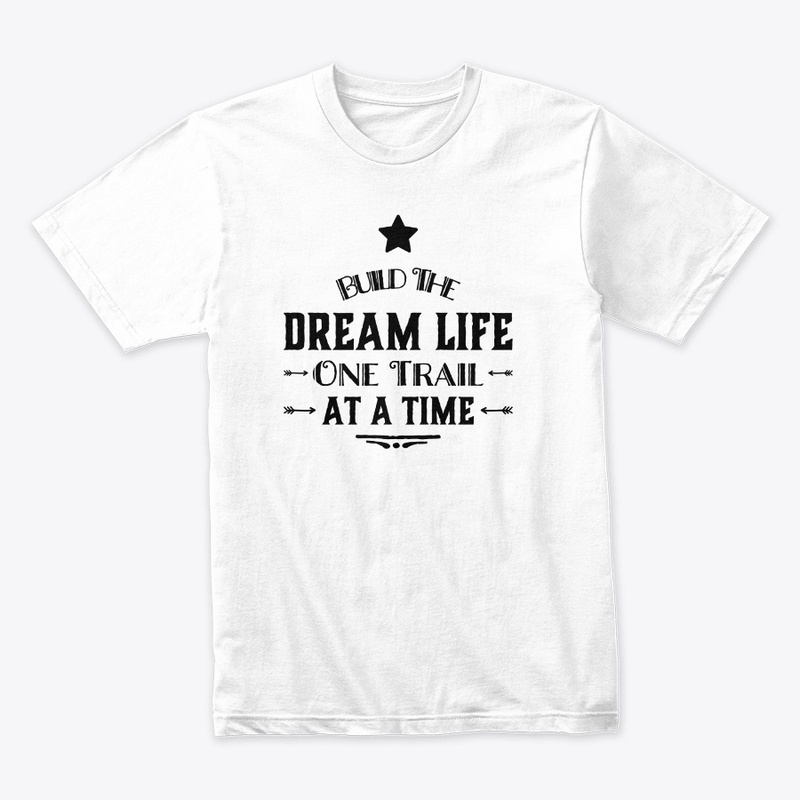 Build The Dream Life One Trail at a Time