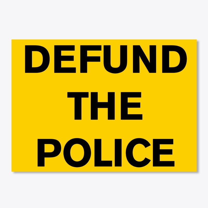 DEFUND THE POLICE