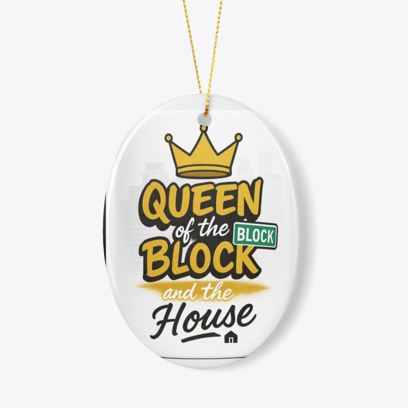 Queen Of The Block And The House