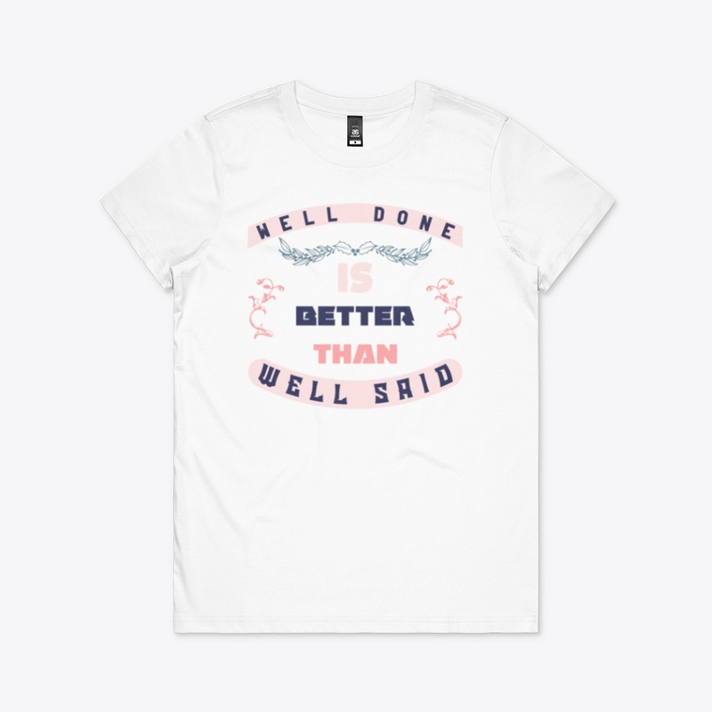 Well Done is better than well said