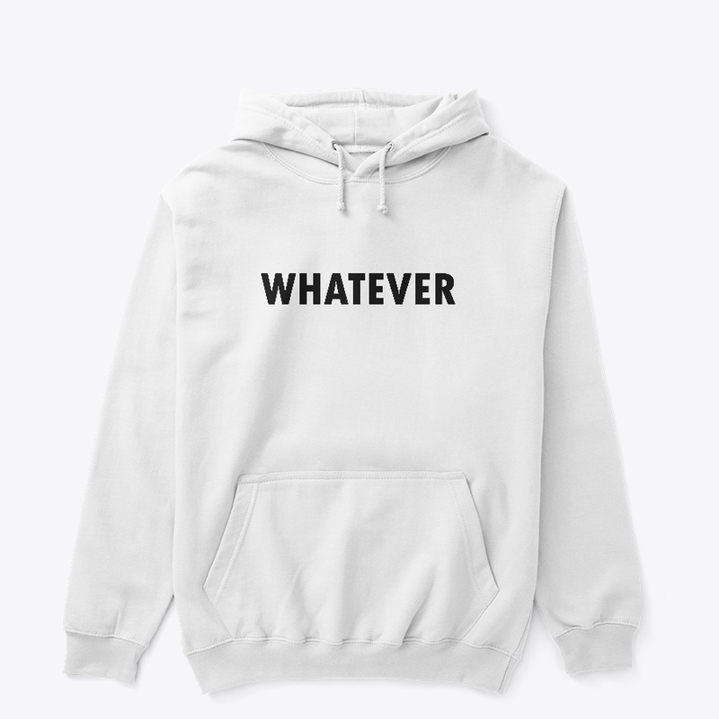 WHATEVER -Teeshirt & hoodies, mug