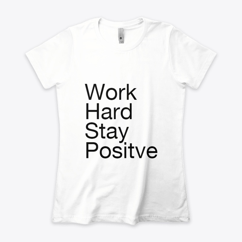 Work hard stay positive