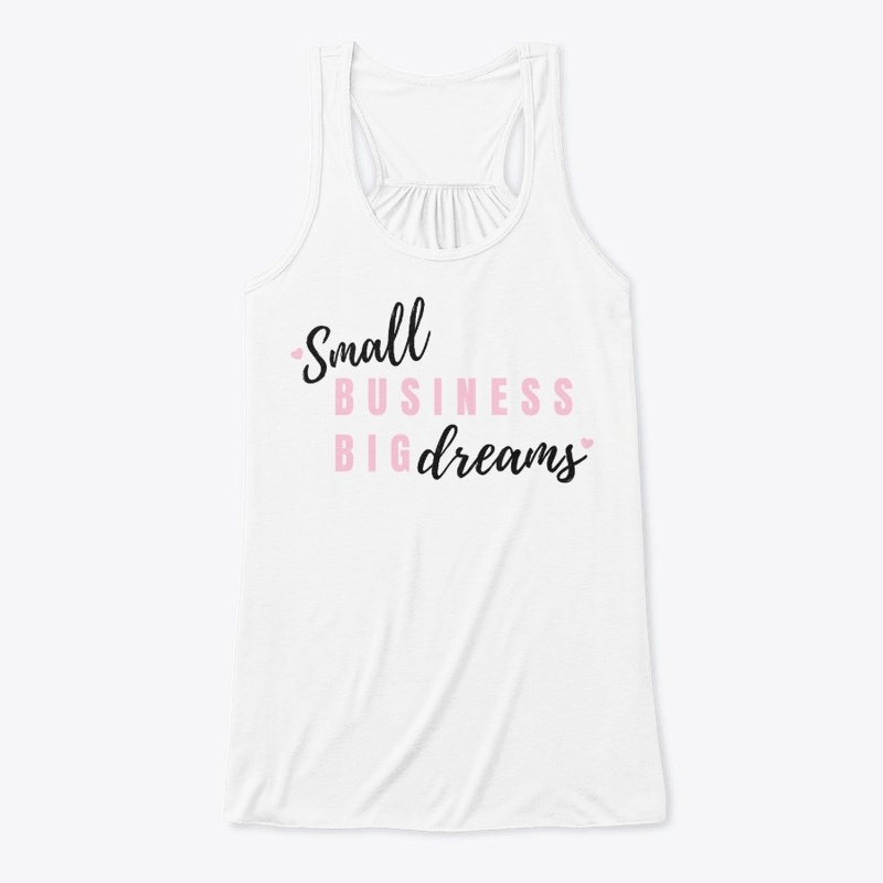 Small Business Big Dreams (Boss Babe)