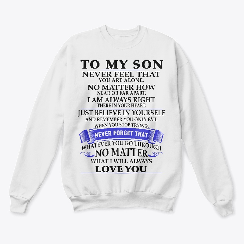 To my son never feel that