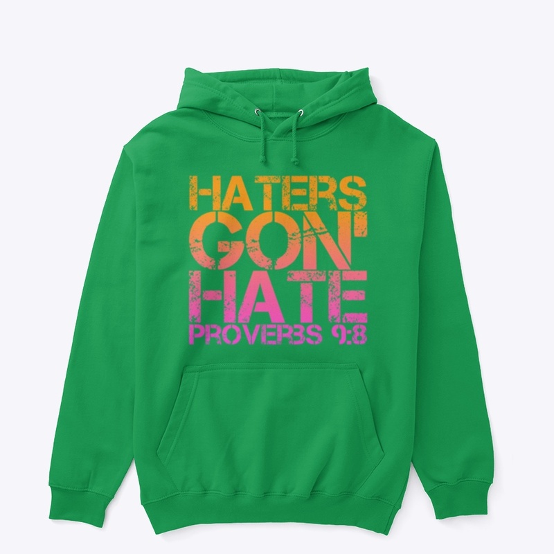 Haters Gon’ Hate 