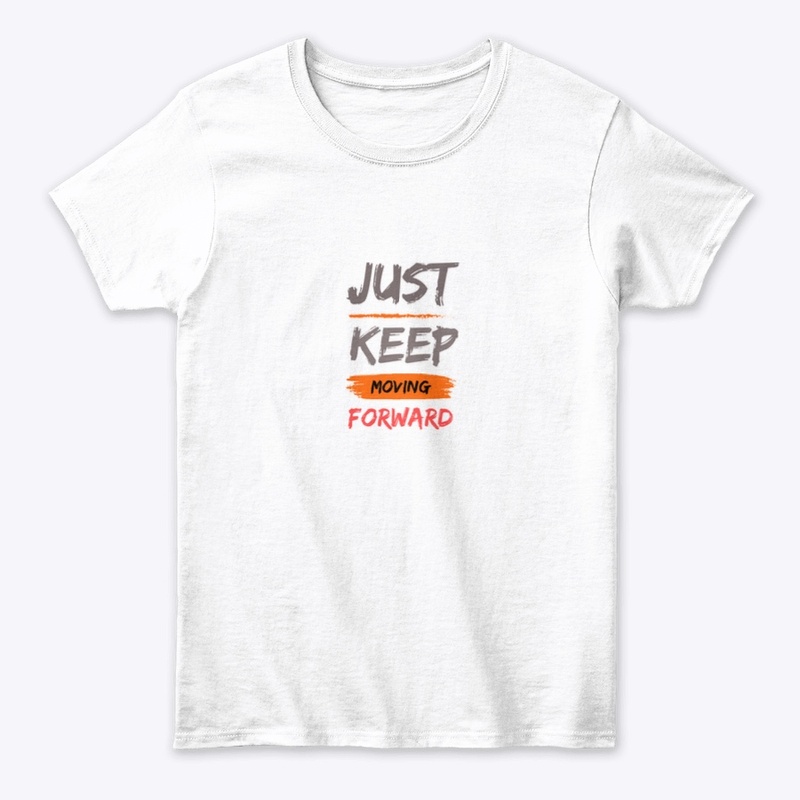 Just keep moving forward tshirt