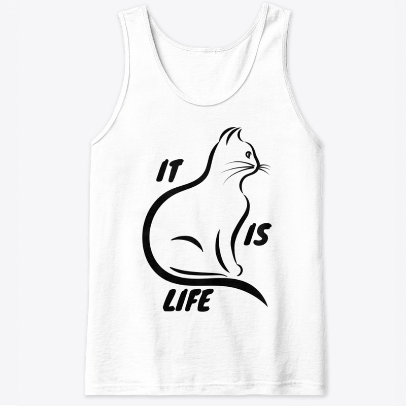 IT IS LIFE FUNNY CAT DESIGN