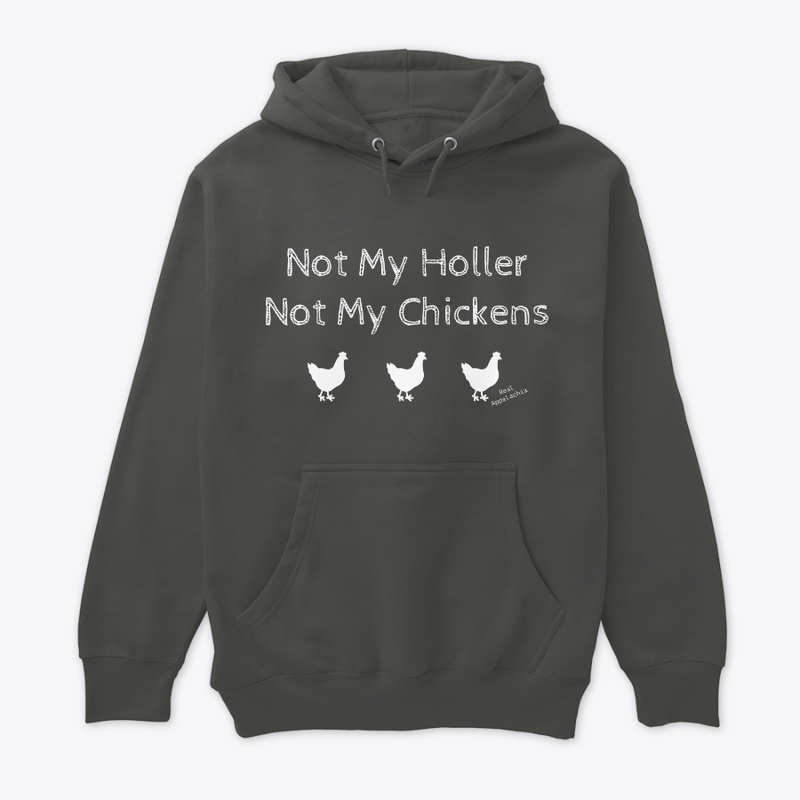 Not my holler, Not my chickens