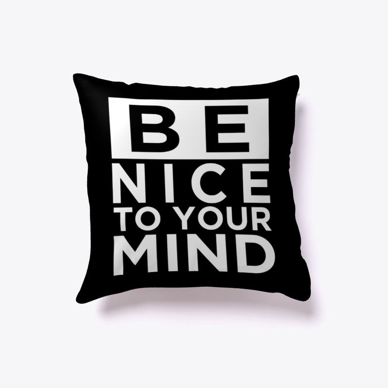 Be Nice To Your Mind