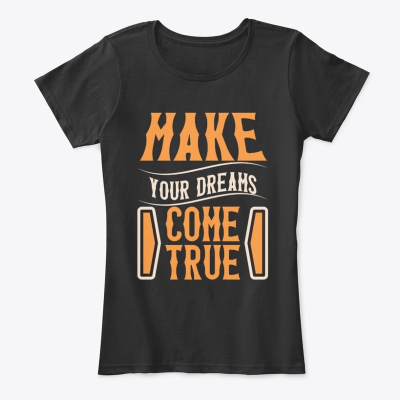 make your dreams come true