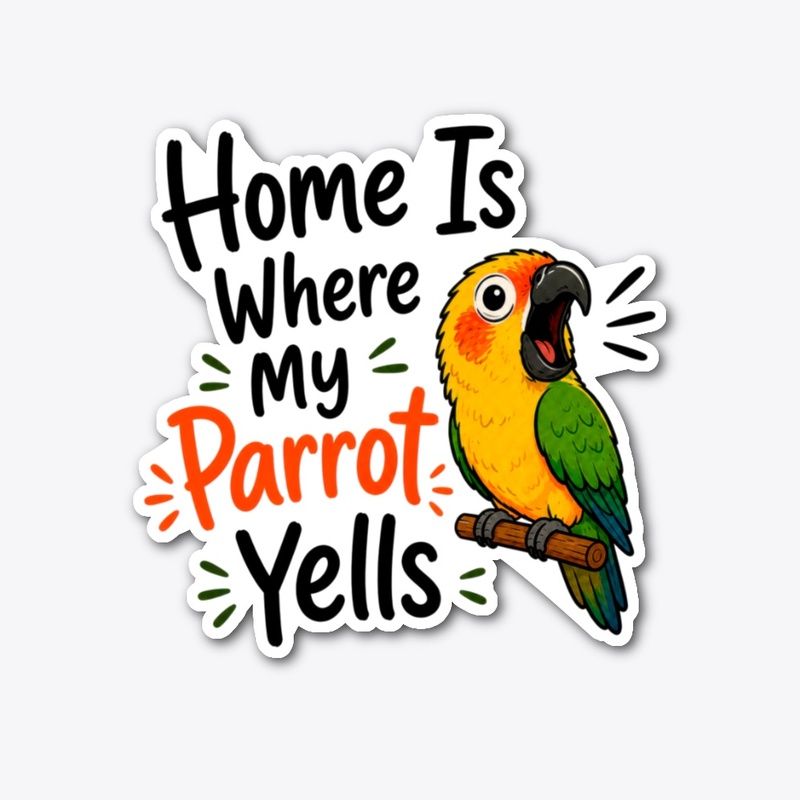 Home Is Where My Parrot Yells