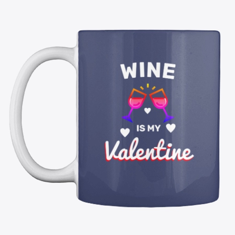 Wine Is My Valentine