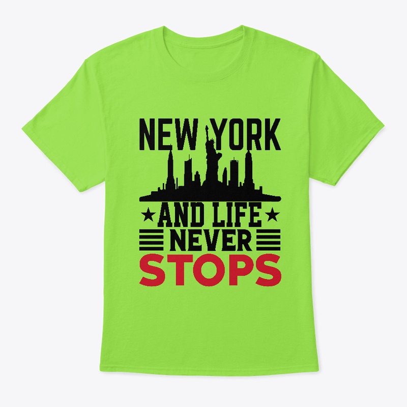 New Yor and LIife Never Stop T-shirt