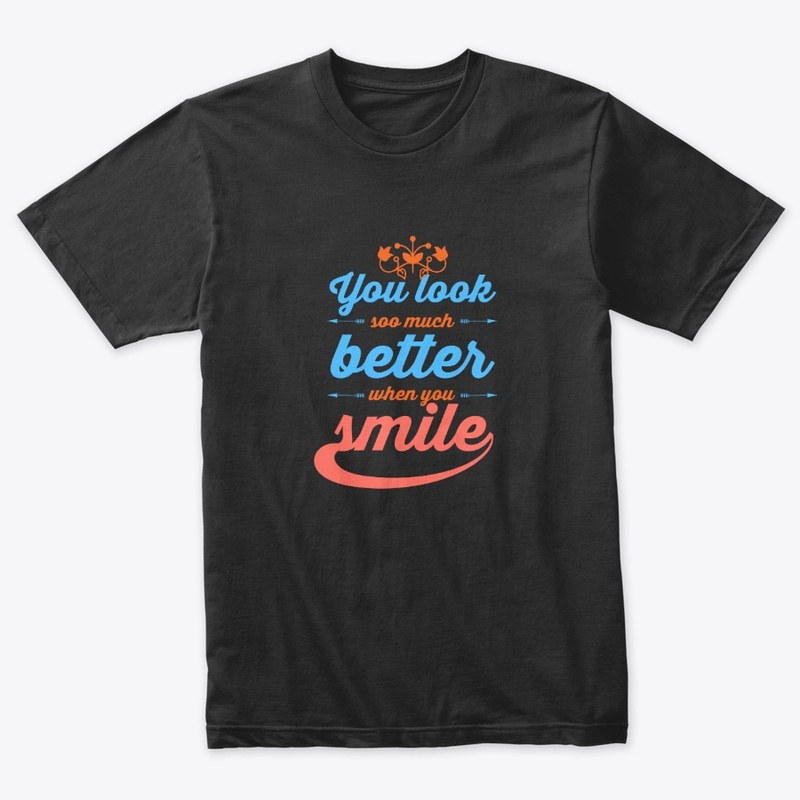 You look better when you smile