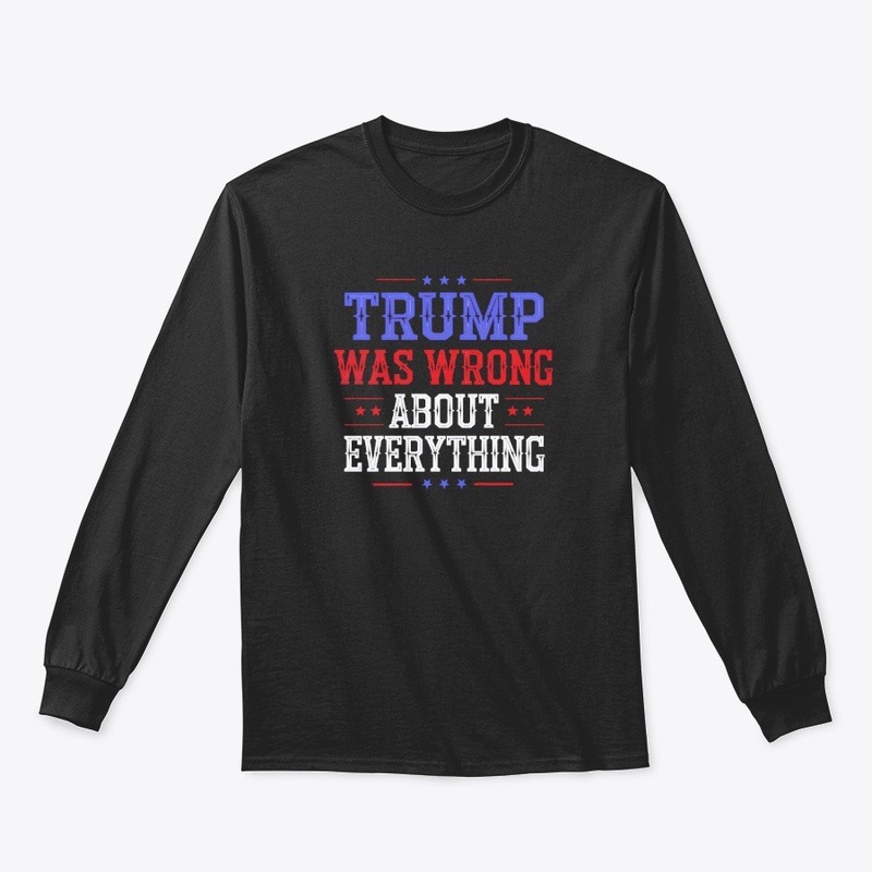 Trump Was Wrong About Everything