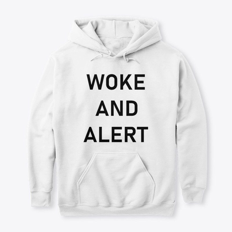 WOKE AND  ALERT