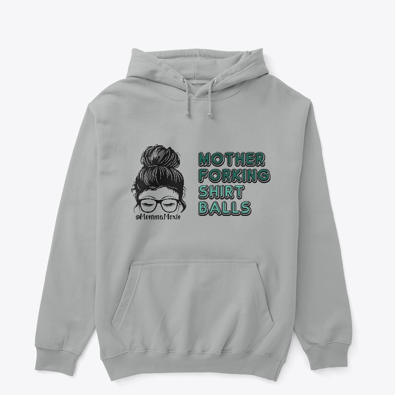 MommaMoxie "Mother Forking Shirt Balls"