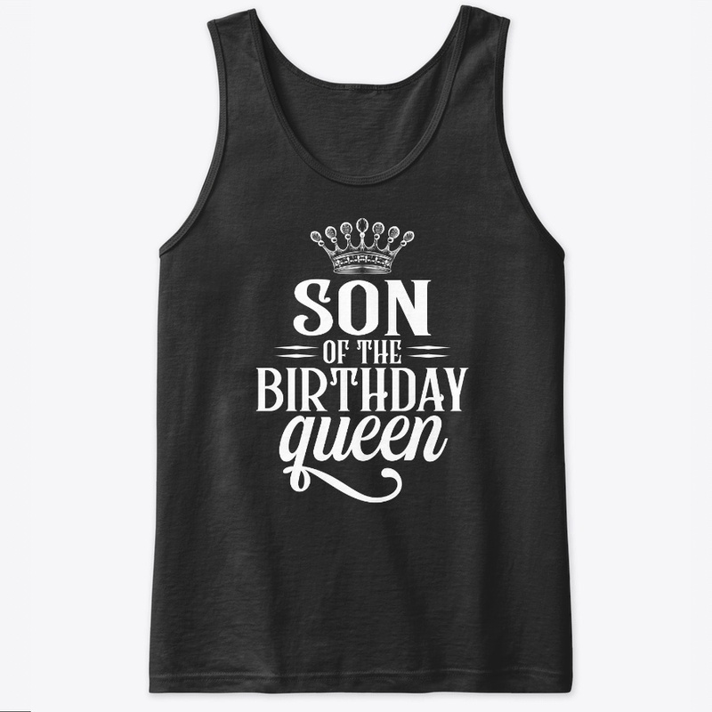 Son of the birthday queen t shirt 