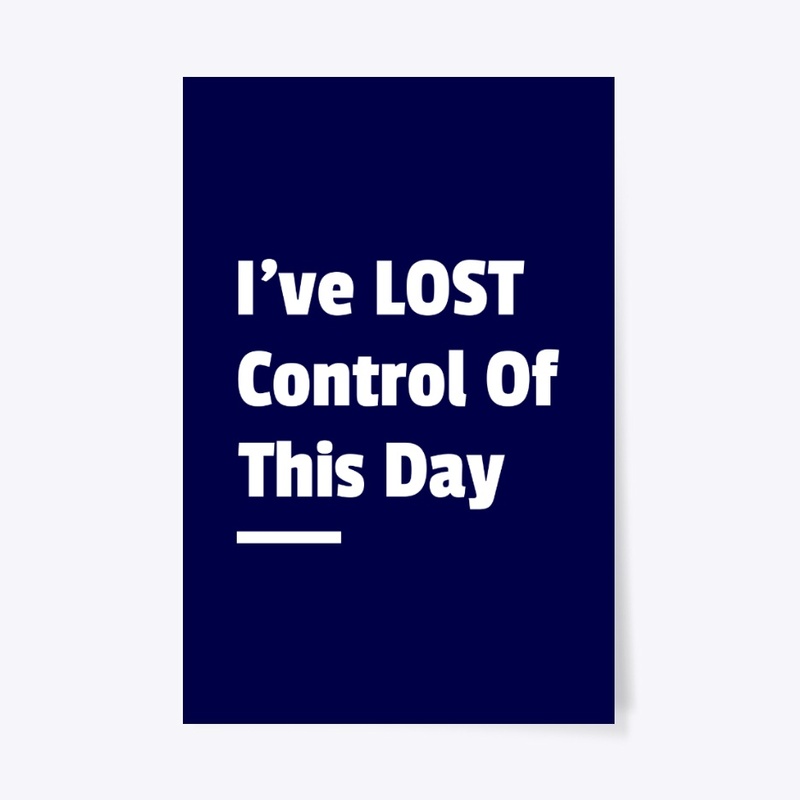 I've Lost Control Of This Day-More