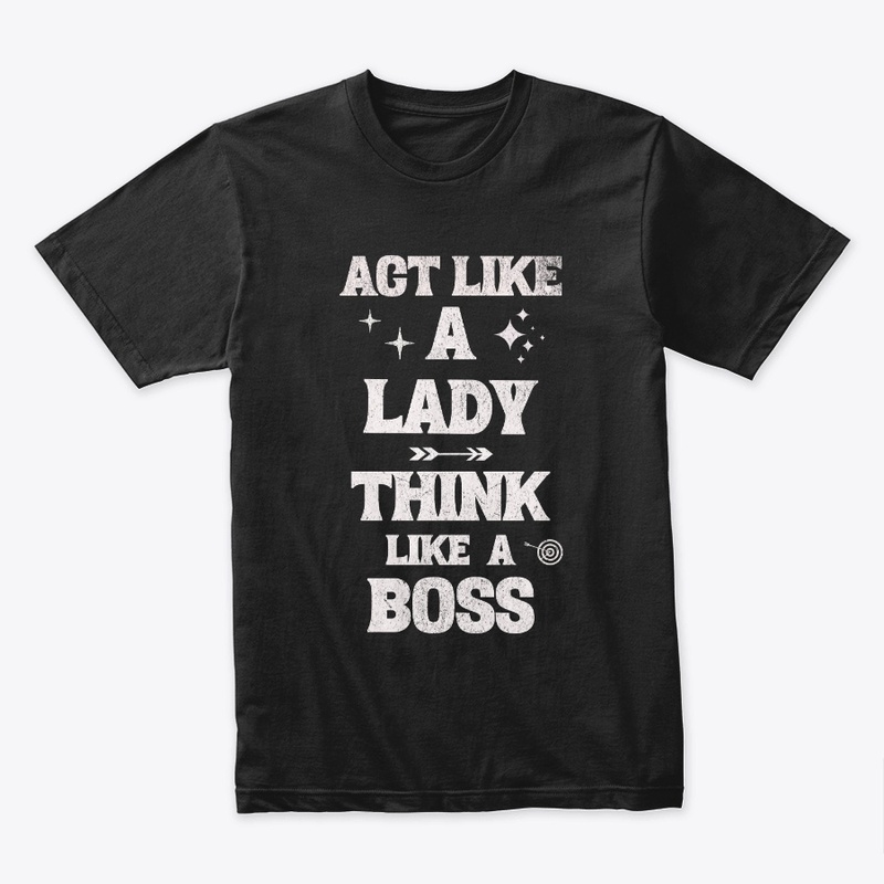 Act like a Lady, Think like a Boss