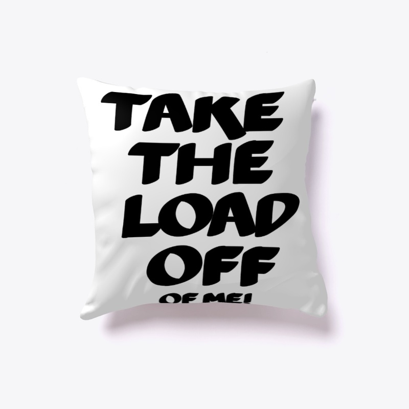 Take The Load Off Collection
