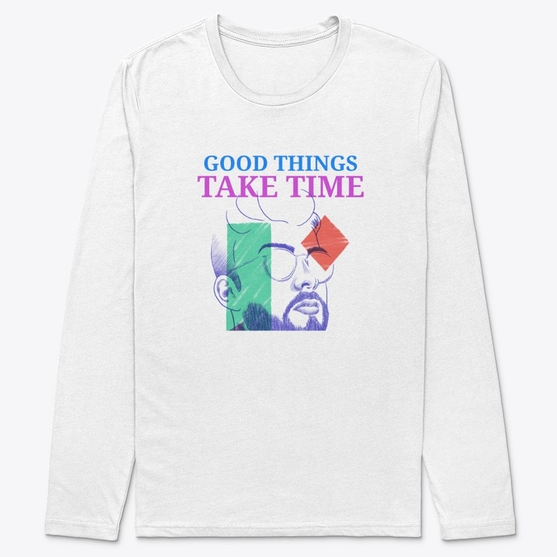 Good Things Take Time