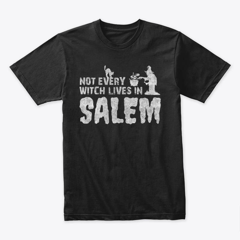 Not Every Witch Lives In Salem T-Shirt