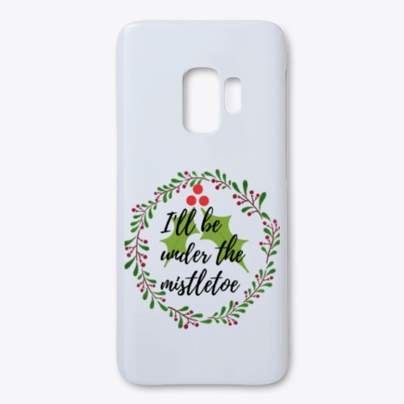 I'll be under the mistletoe