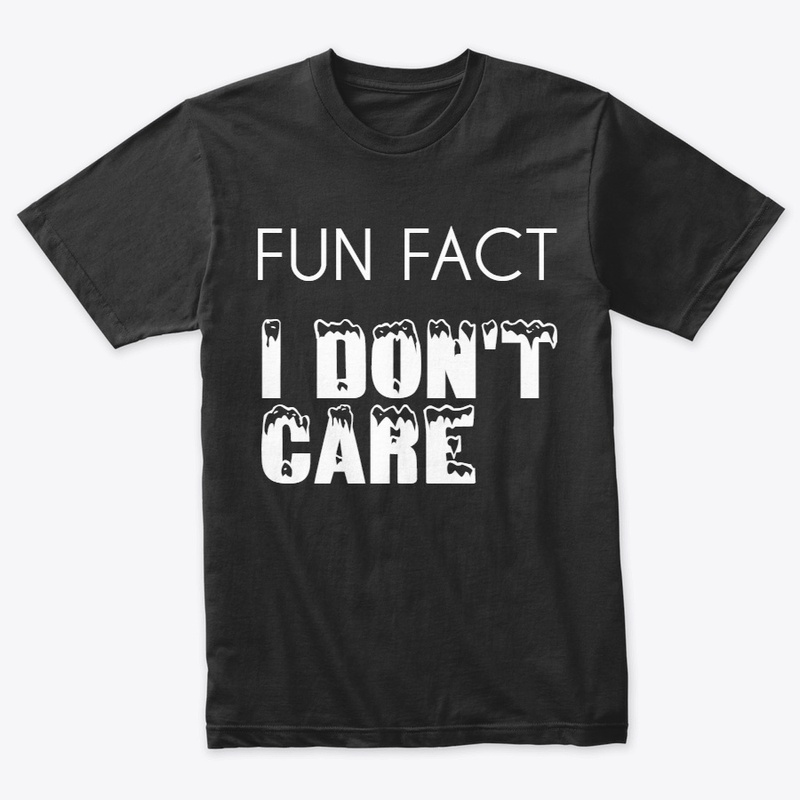 Fun Fact I don't care T-Shirt