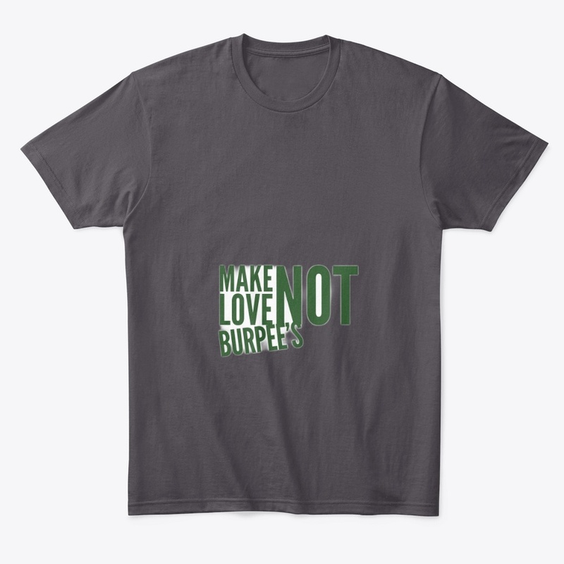 Make Love Not Burpee's