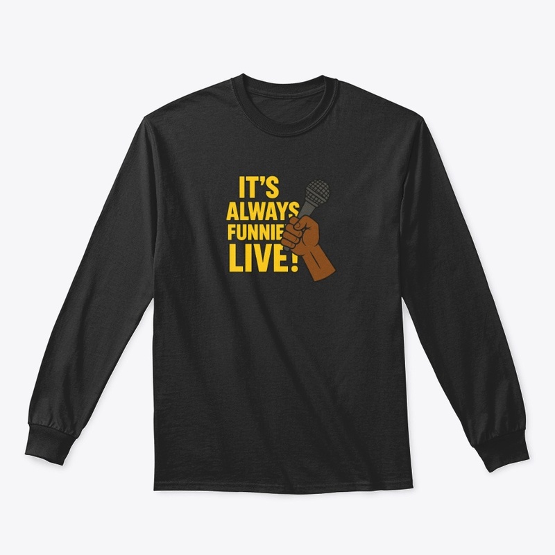 It's Always Funnier Live!