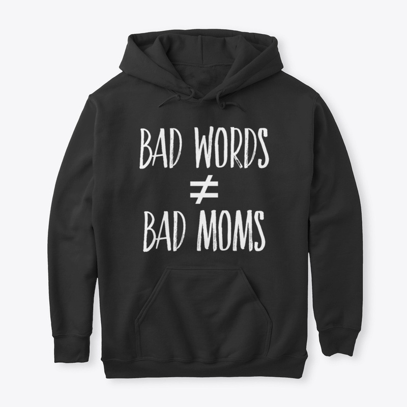 Bad Words Not Bad Moms