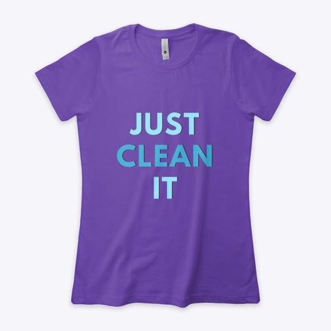 Just Clean It Purple Rush T-Shirt Front