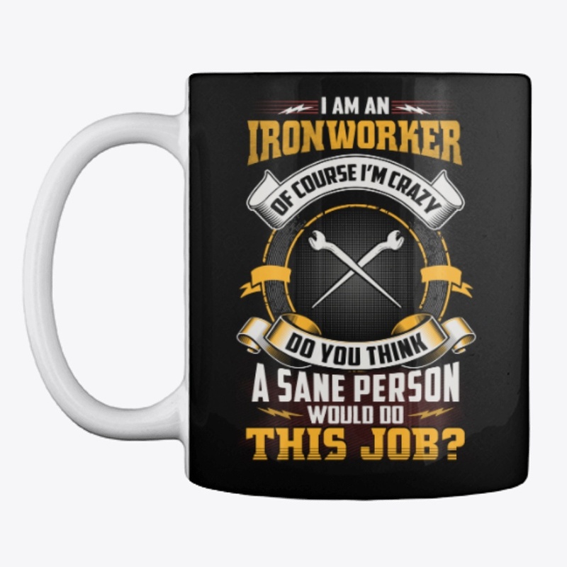 Crazy Ironworker Shirt